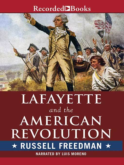 Title details for Lafayette and the American Revolution by Russell Freedman - Available
